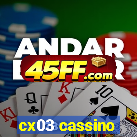cx03 cassino